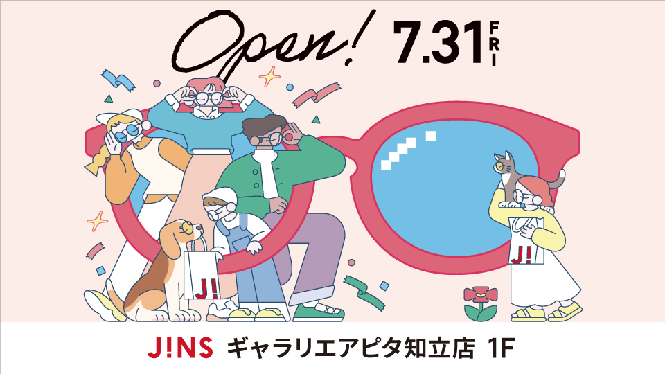＜JINS＞7月31日 NEW OPEN！